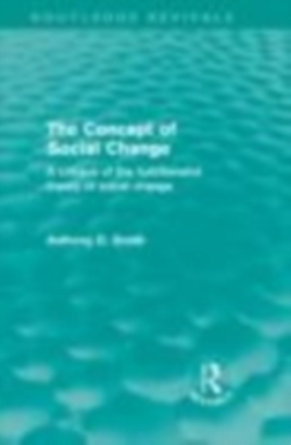 The Concept of Social Change (Routledge Revivals) : A Critique of the Functionalist Theory of Social Change, EPUB eBook