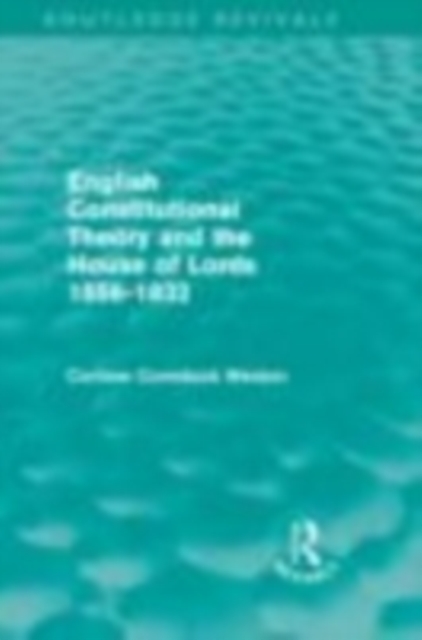 English Constitutional Theory and the House of Lords 1556-1832 (Routledge Revivals), EPUB eBook