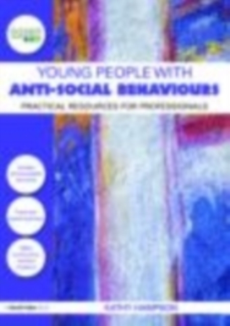 Young People with Anti-Social Behaviours : Practical Resources for Professionals, EPUB eBook