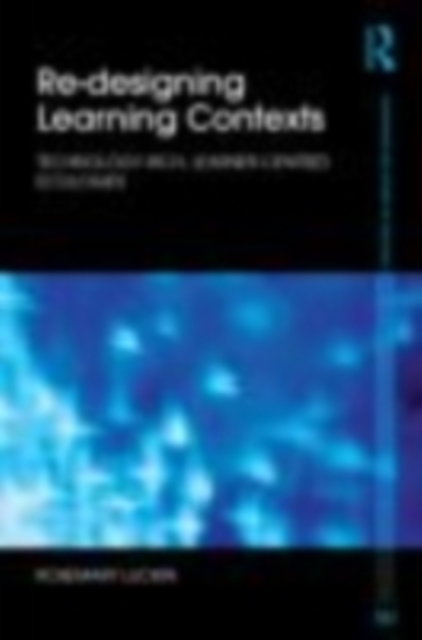 Re-designing Learning Contexts : Technology-rich, Learner-centred Ecologies, EPUB eBook