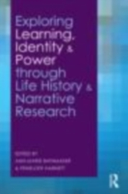 Exploring Learning, Identity and Power through Life History and Narrative Research, EPUB eBook