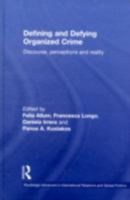 Defining and Defying Organised Crime : Discourse, Perceptions and Reality, EPUB eBook
