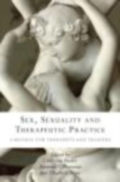 Sex, Sexuality and Therapeutic Practice : A Manual for Therapists and Trainers, EPUB eBook