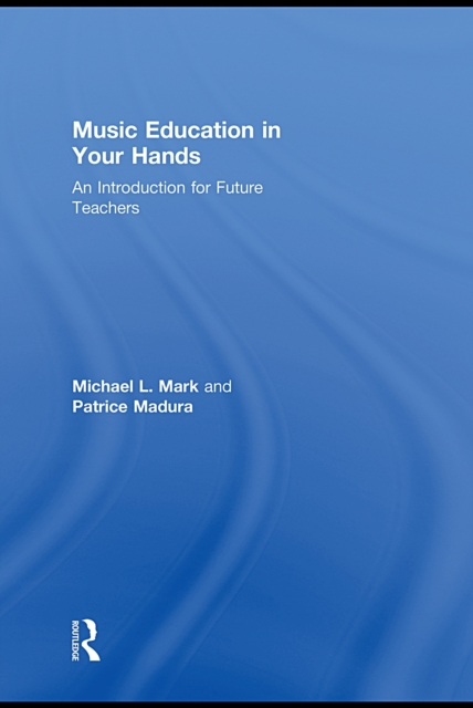Music Education in Your Hands : An Introduction for Future Teachers, PDF eBook