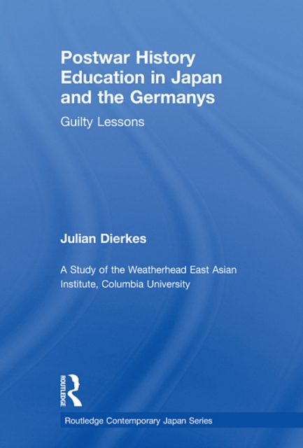 Postwar History Education in Japan and the Germanys : Guilty lessons, EPUB eBook