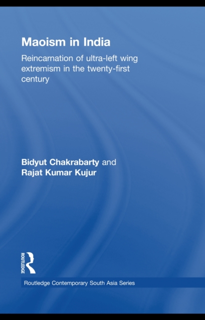 Maoism in India : Reincarnation of Ultra-Left Wing Extremism in the Twenty-First Century, PDF eBook
