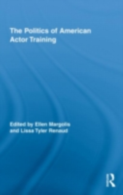 The Politics of American Actor Training, PDF eBook