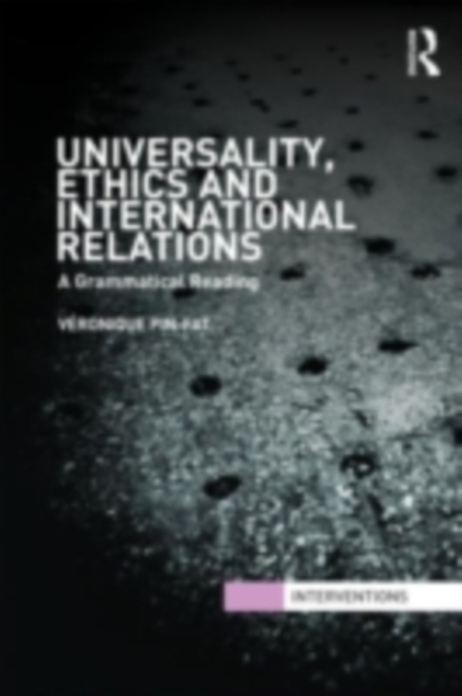 Universality, Ethics and International Relations : A Grammatical Reading, PDF eBook