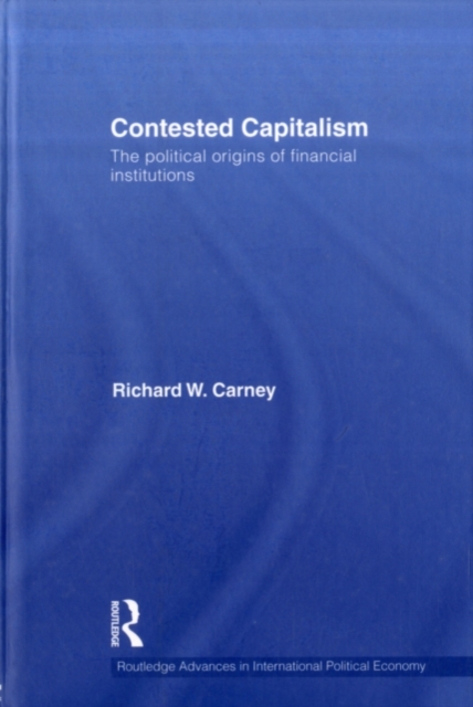 Contested Capitalism : The political origins of financial institutions, PDF eBook