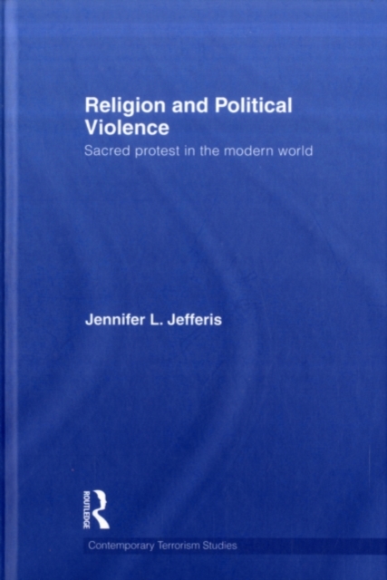 Religion and Political Violence : Sacred Protest in the Modern World, PDF eBook