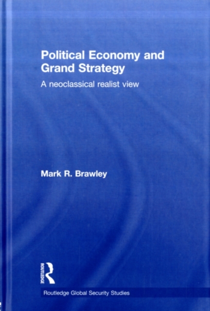 Political Economy and Grand Strategy : A Neoclassical Realist View, PDF eBook