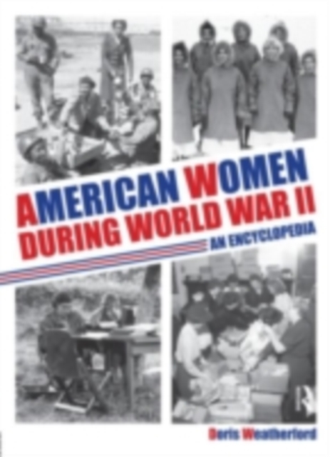 American Women During World War II : An Encyclopedia, PDF eBook