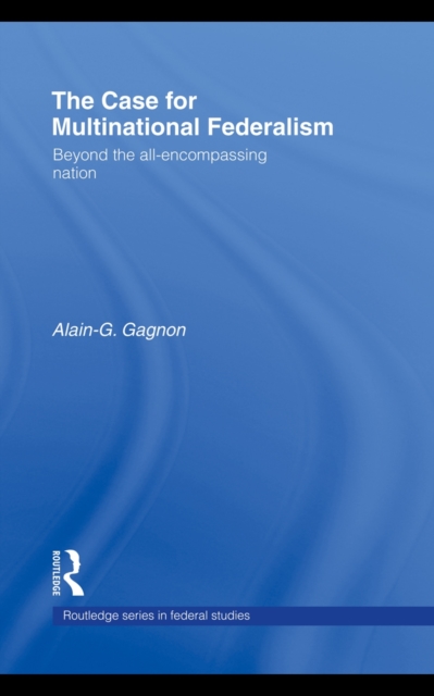 The Case for Multinational Federalism : Beyond the All-Encompassing Nation, PDF eBook