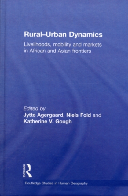 Rural-Urban Dynamics : Livelihoods, Mobility and Markets in African and Asian Frontiers, PDF eBook