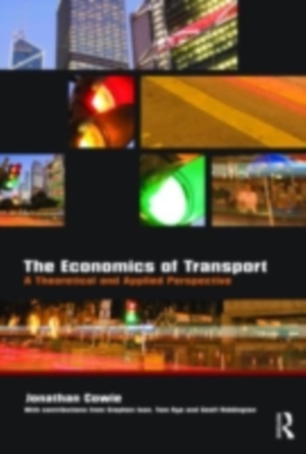 The Economics of Transport : A Theoretical and Applied Perspective, PDF eBook