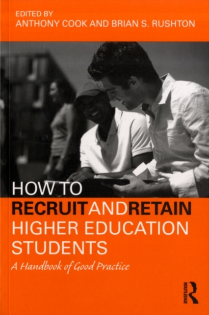 How to Recruit and Retain Higher Education Students : A Handbook of Good Practice, PDF eBook