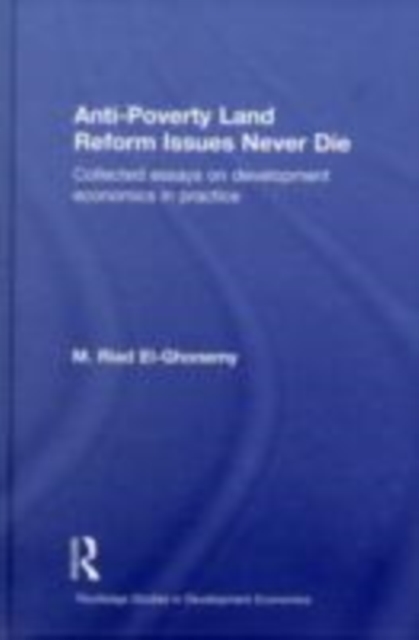 Anti-Poverty Land Reform Issues Never Die : Collected essays on development economics in practice, EPUB eBook