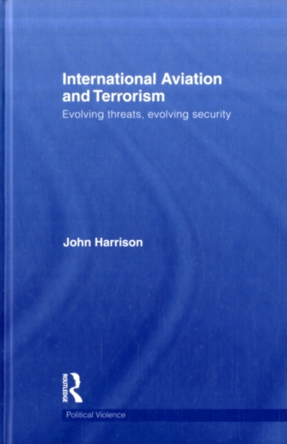 International Aviation and Terrorism : Evolving Threats, Evolving Security, PDF eBook