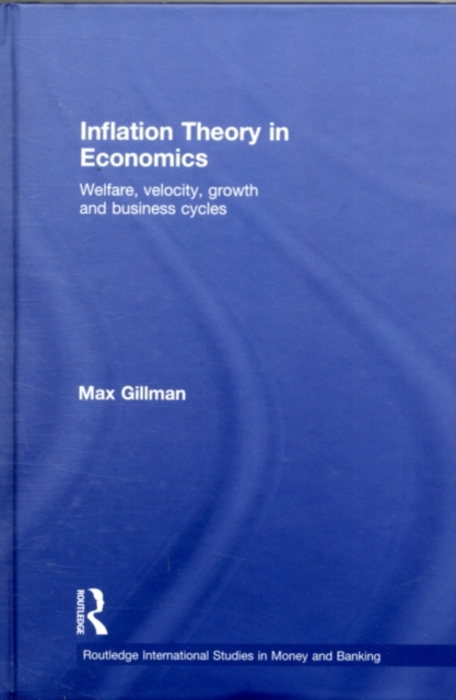 Inflation Theory in Economics : Welfare, Velocity, Growth and Business Cycles, PDF eBook