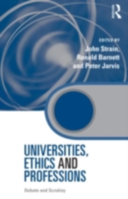 Universities, Ethics and Professions : Debate and Scrutiny, PDF eBook