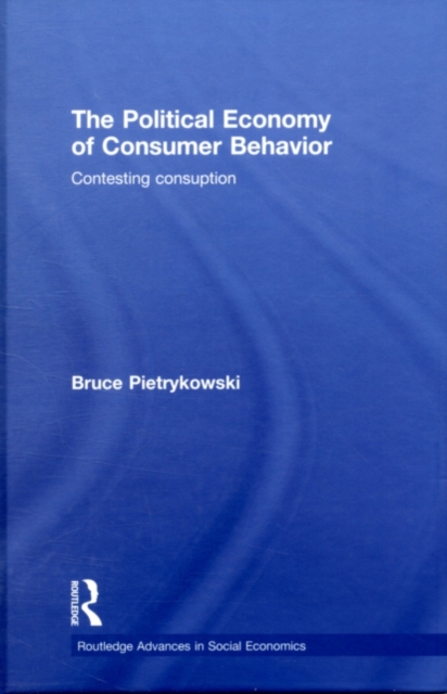 The Political Economy of Consumer Behavior : Contesting Consumption, PDF eBook