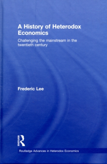 A History of Heterodox Economics : Challenging the mainstream in the twentieth century, PDF eBook