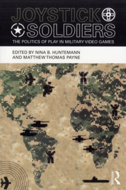 Joystick Soldiers : The Politics of Play in Military Video Games, PDF eBook