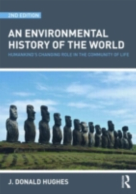 An Environmental History of the World : Humankind's Changing Role in the Community of Life, PDF eBook