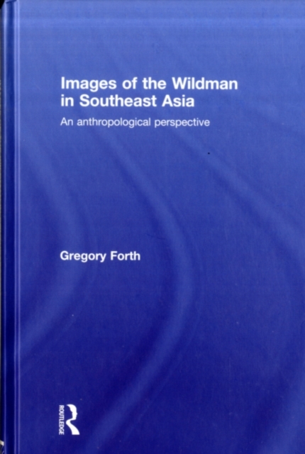 Images of the Wildman in Southeast Asia : An Anthropological Perspective, PDF eBook