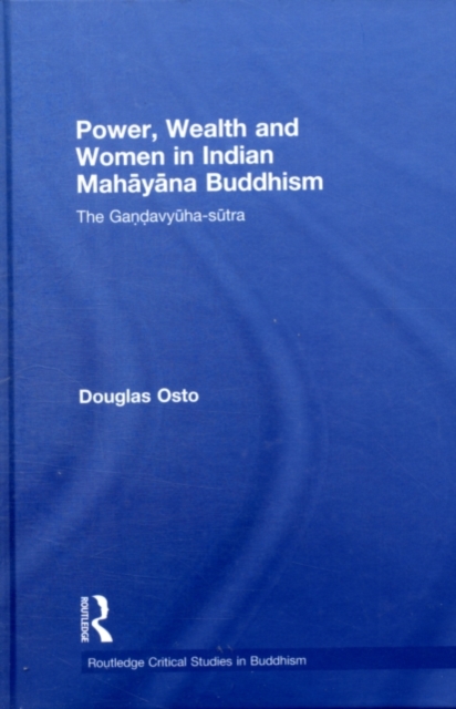 Power, Wealth and Women in Indian Mahayana Buddhism : The Gandavyuha-sutra, PDF eBook