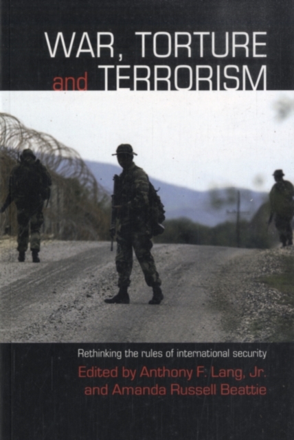 War, Torture and Terrorism : Rethinking the Rules of International Security, PDF eBook