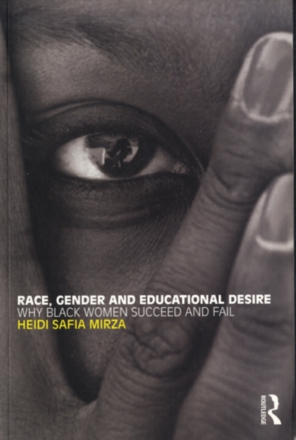 Race, Gender and Educational Desire : Why black women succeed and fail, PDF eBook