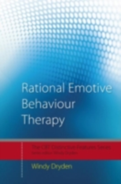 Rational Emotive Behaviour Therapy : Distinctive Features, PDF eBook