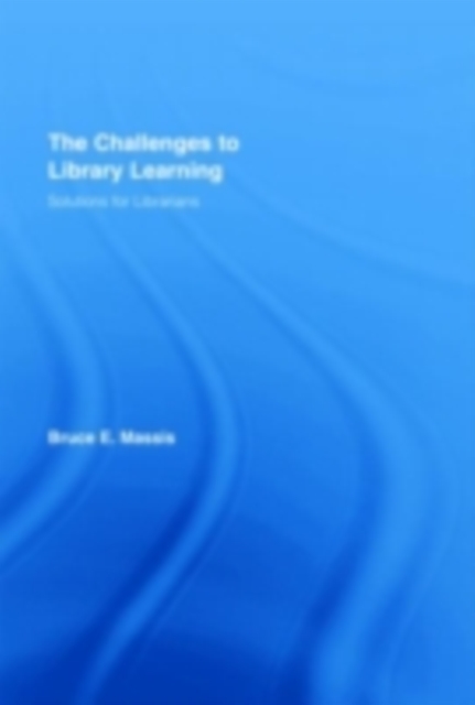 The Challenges to Library Learning : Solutions for Librarians, PDF eBook