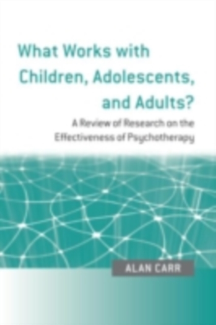 What Works with Children, Adolescents, and Adults? : A Review of Research on the Effectiveness of Psychotherapy, PDF eBook