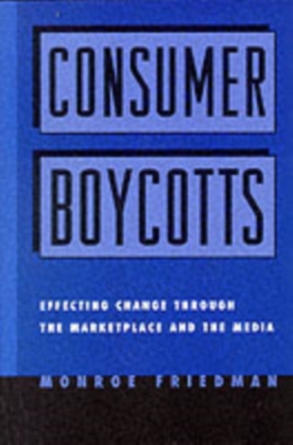 Consumer Boycotts : Effecting Change Through the Marketplace and Media, PDF eBook
