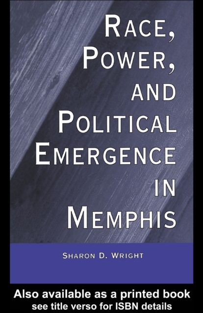 Race, Power, and Political Emergence in Memphis, PDF eBook