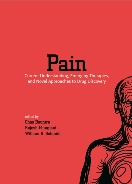 Pain : Current Understanding, Emerging Therapies, and Novel Approaches to Drug Discovery, PDF eBook