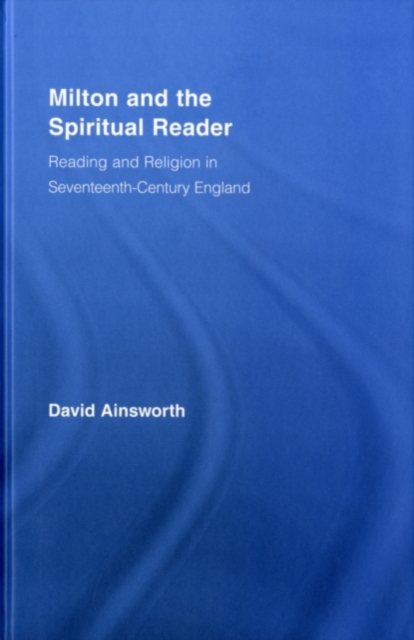 Milton and the Spiritual Reader : Reading and Religion in Seventeenth-Century England, PDF eBook