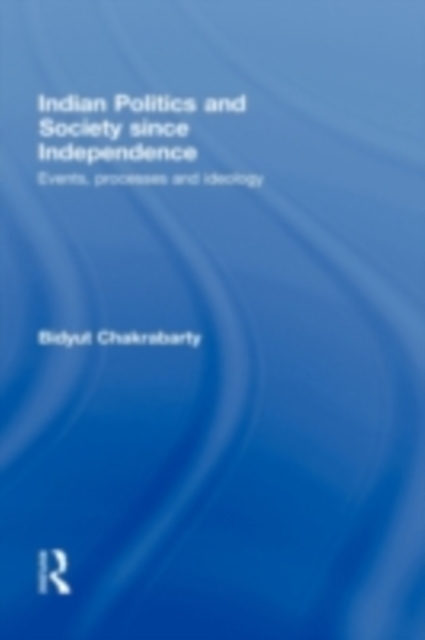 Indian Politics and Society since Independence : Events, Processes and Ideology, PDF eBook