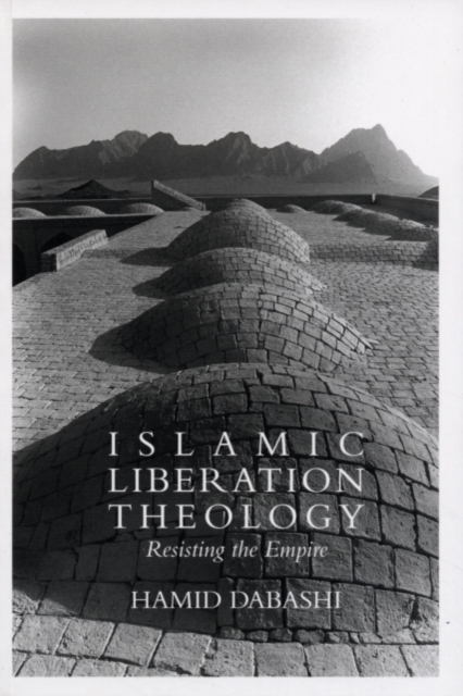 Islamic Liberation Theology : Resisting the Empire, PDF eBook