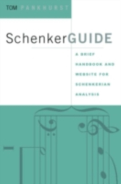 SchenkerGUIDE : A Brief Handbook and Website for Schenkerian Analysis, PDF eBook