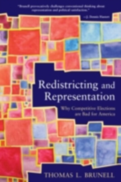 Redistricting and Representation : Why Competitive Elections Are Bad for America, PDF eBook