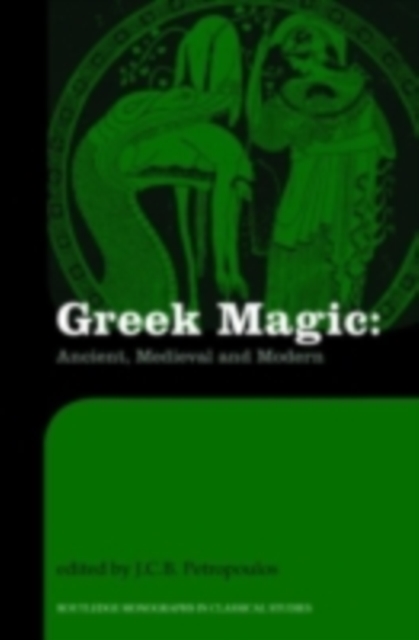 Greek Magic : Ancient, Medieval and Modern, PDF eBook
