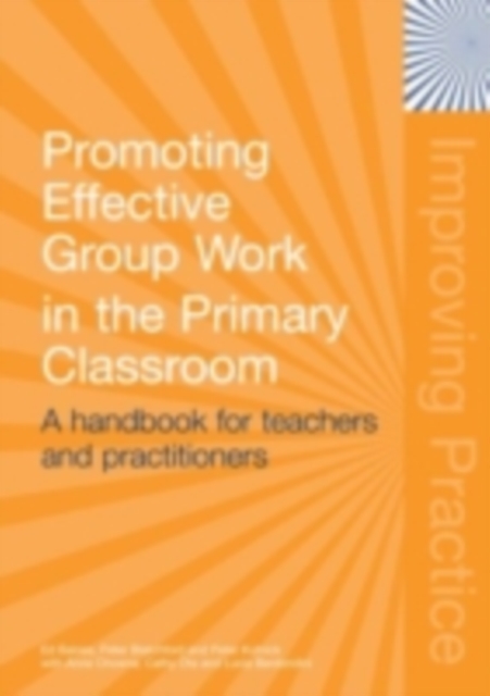 Promoting Effective Group Work in the Primary Classroom : A Handbook for Teachers and Practitioners, PDF eBook