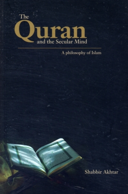 The Quran and the Secular Mind : A Philosophy of Islam, PDF eBook
