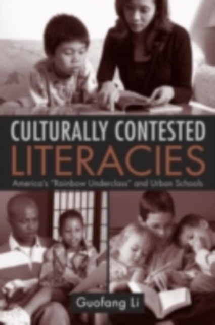 Culturally Contested Literacies : America's "Rainbow Underclass" and Urban Schools, PDF eBook