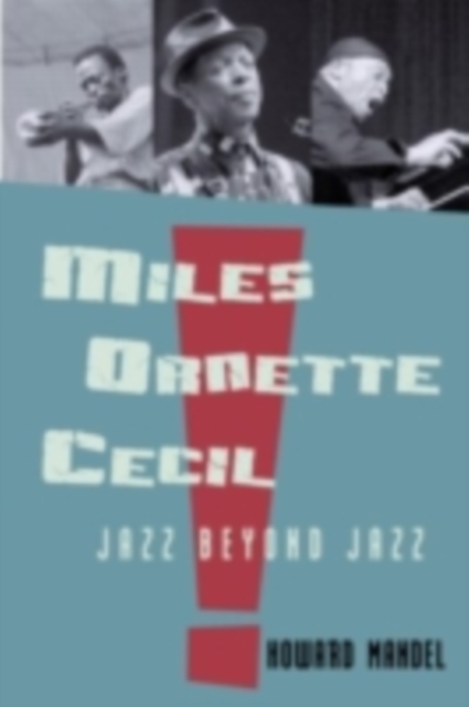 Miles, Ornette, Cecil : Jazz Beyond Jazz, PDF eBook