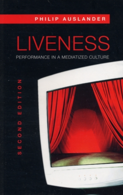 Liveness : Performance in a Mediatized Culture, PDF eBook