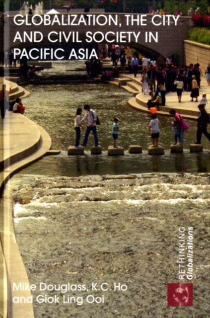 Globalization, the City and Civil Society in Pacific Asia : The Social Production of Civic Spaces, PDF eBook